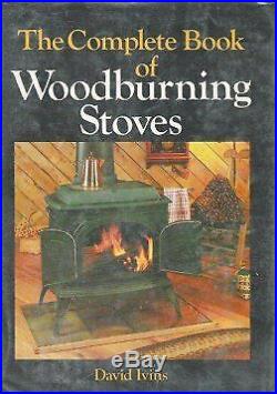 COMPLETE BOOK OF WOODBURNING STOVES By Daniel Ivins Hardcover Mint Condition