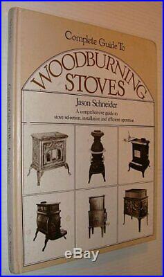 COMPLETE GUIDE TO WOODBURNING STOVES By J. Schneider Hardcover BRAND NEW