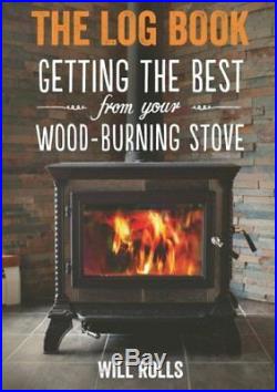 The Log Book Getting the best from your wood-burning stove by Rolls, Will Book
